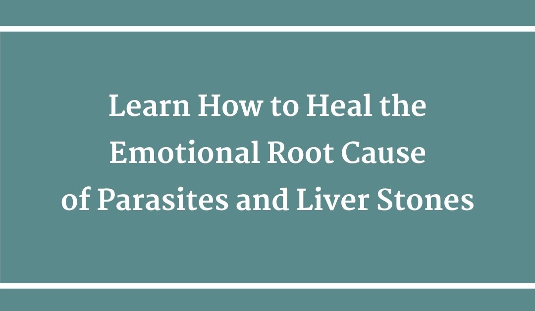 How to Heal the Root Cause of Parasites & Gallstones(+ Liver Parasite Cleanse)