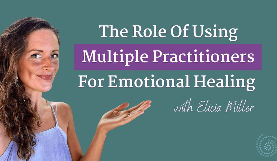 The Role Of Using Multiple Practitioners For Emotional Healing